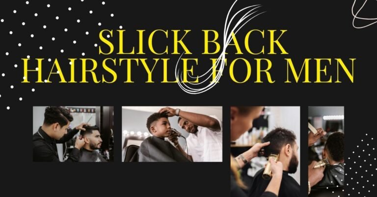 SLICK BACK HAIRSTYLE FOR MEN