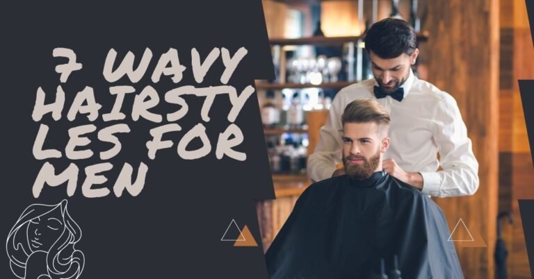 7 WAVY HAIRSTYLES FOR MEN